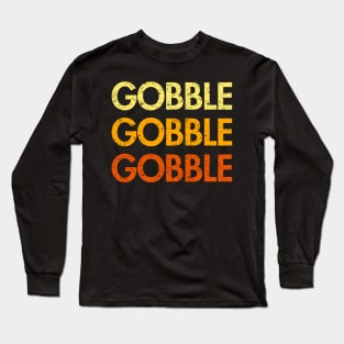 Gobble Gobble Gobble (Retro Thanksgiving) Long Sleeve T-Shirt